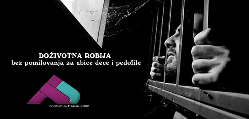 Država pristala - DOŽIVOTNA ROBIJA bez pomilovanja za ubice dece i pedofile (VIDEO)