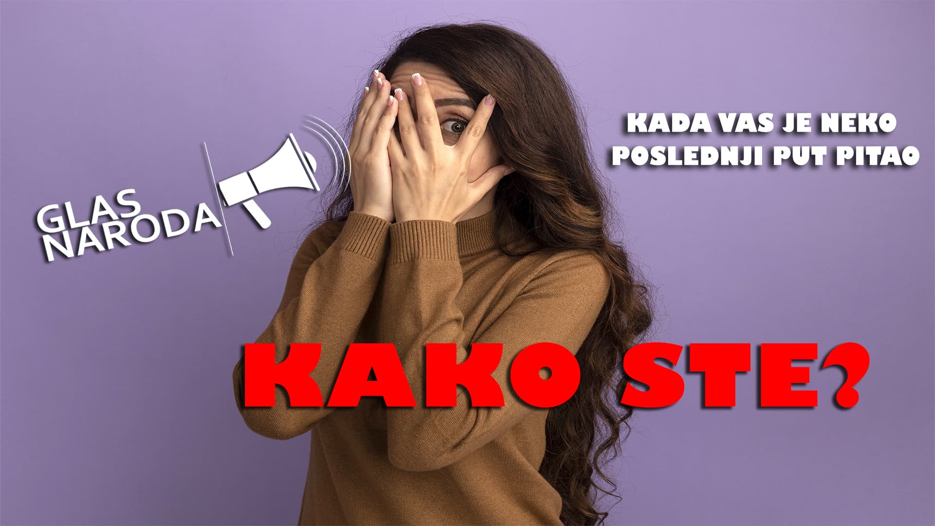 GLAS NARODA: Kada vas je neko poslednji put pitao - kako ste? (VIDEO)