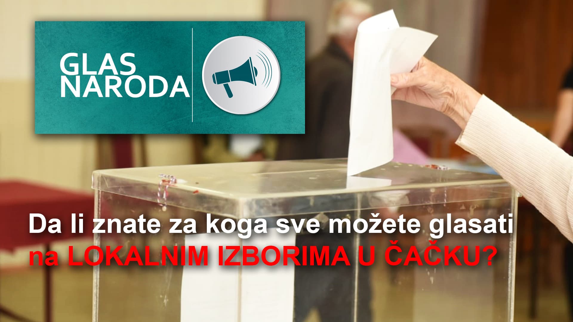 GLAS NARODA: Da li znate za koga sve možete glasati na lokalnim izborima u Čačku? (VIDEO)