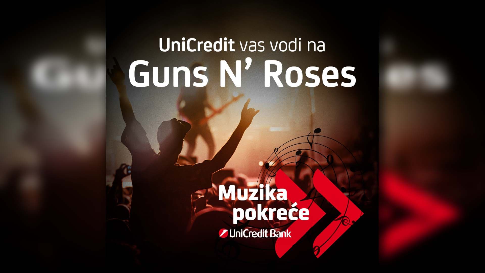 UNICREDIT VAS VODI NA GUNS Nâ€™ ROSES
